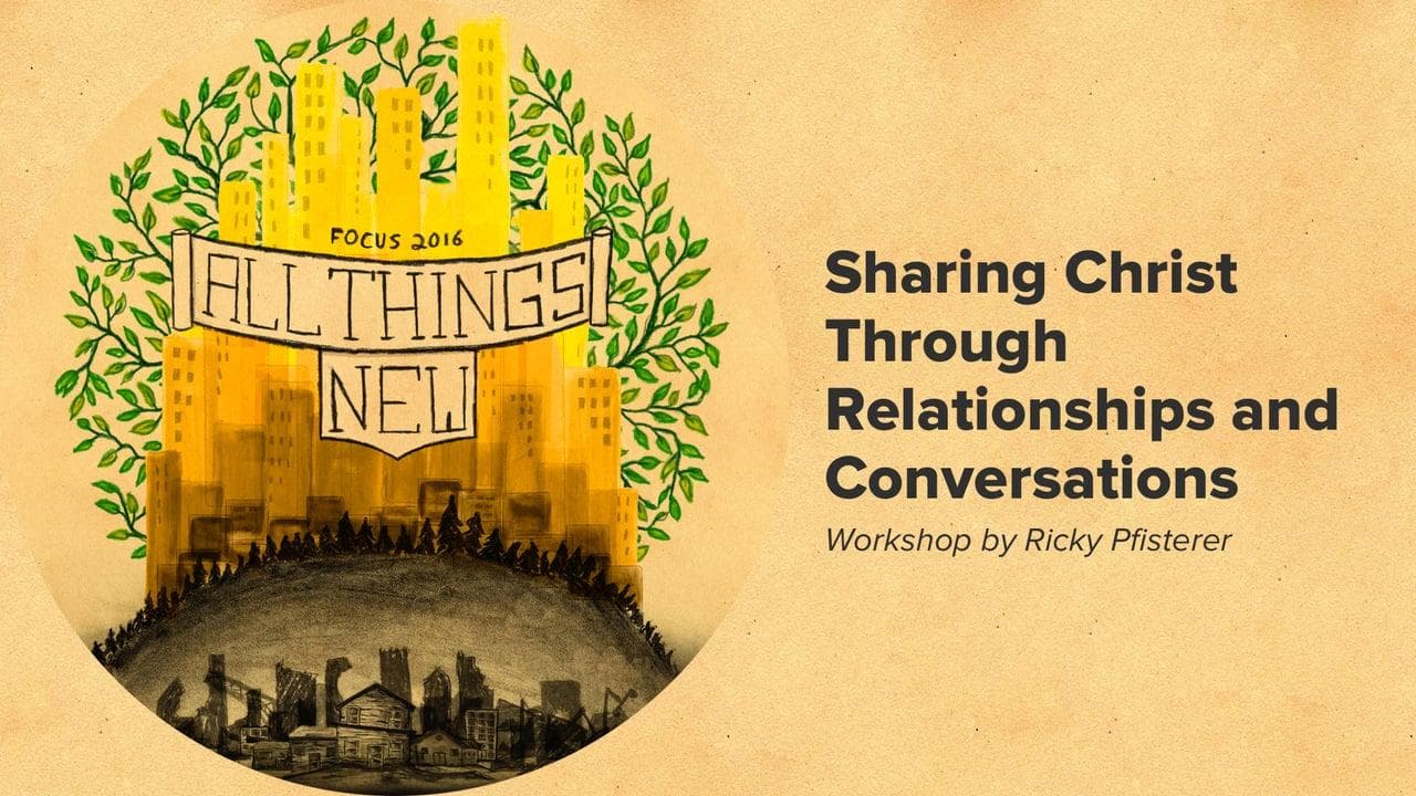 Sharing Christ through Relationships and Conversations