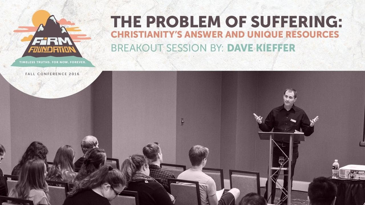 The Problem of Suffering: Christianity's Answers and Unique Resources